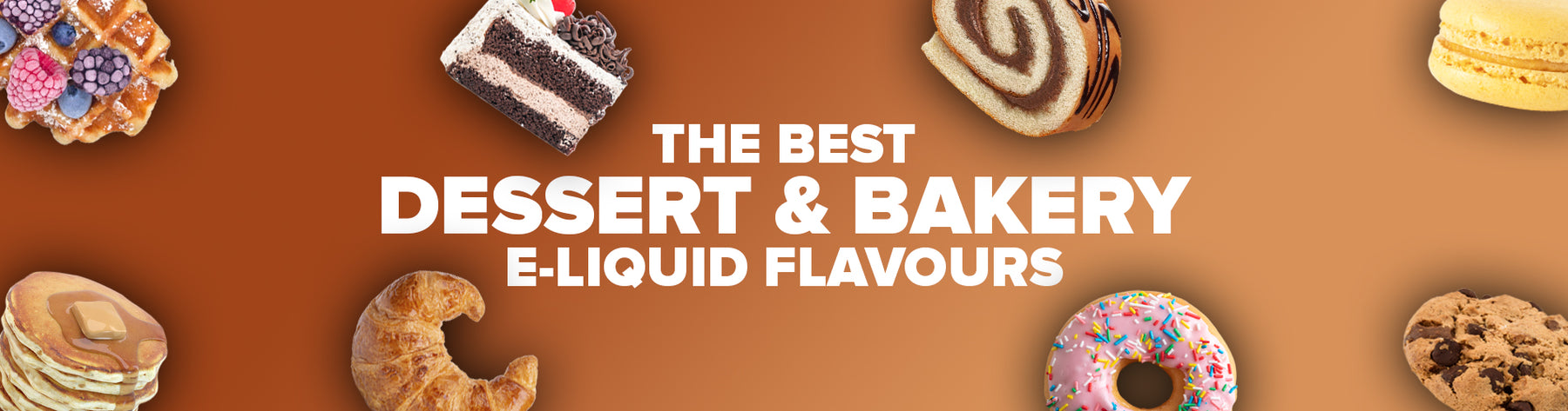 The Best Dessert & Bakery E-Liquids