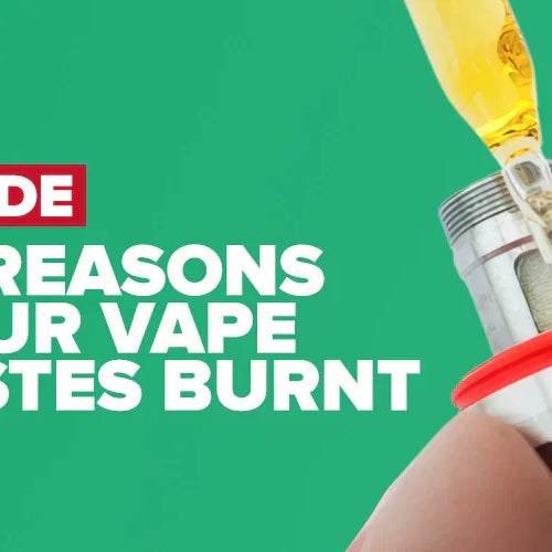 10 Reasons Why Your Vape Tastes Burnt
