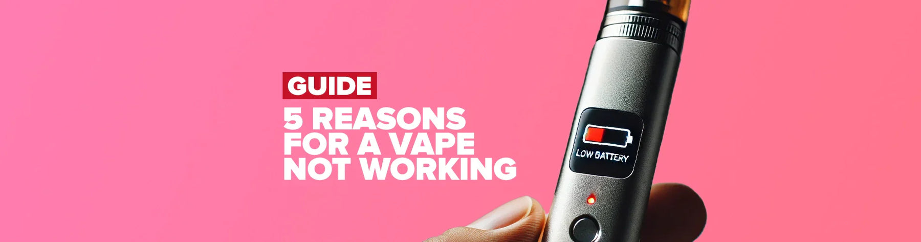 5 Reasons for Vape Not Working