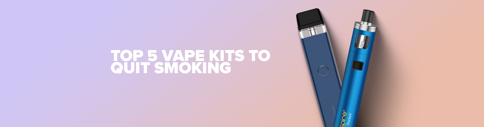 Top 5 Vape Kits to Quit Smoking Your Guide to Stop Smoking