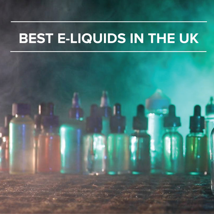 Best E-liquids to Buy in the UK