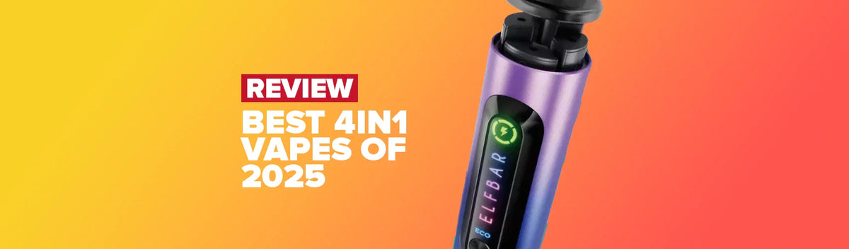 Best 4 in 1 Vapes Reviewed: Which Is Better for You In 2025? Best 4 in 1 Vapes Reviewed: Which Is Better for You In 2025?