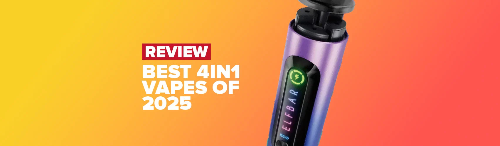 Best 4 in 1 Vapes for 2025: Save Money, Switch Flavours, Vape Smarter