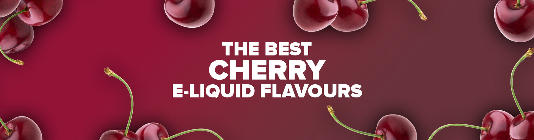 The Best Cherry E-Liquids