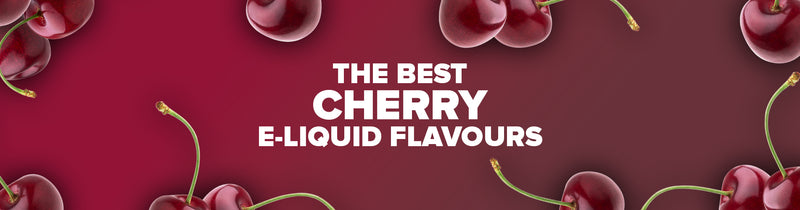 The Ultimate Cherry E-Liquids Guide: Flavours & Deals! (UPDATED)