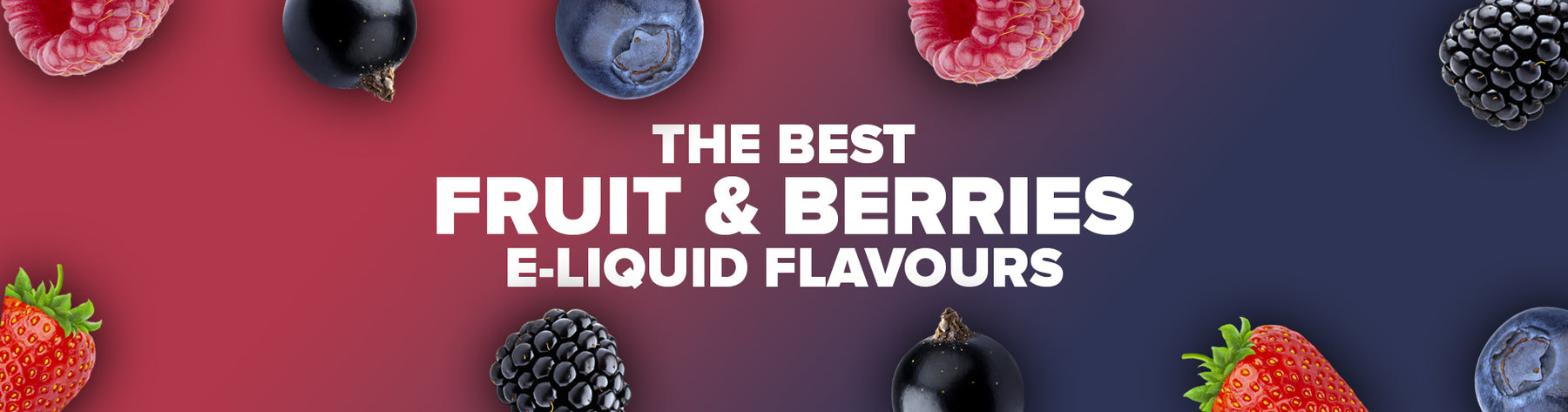 The Best Fruit & Berries E-Liquids
