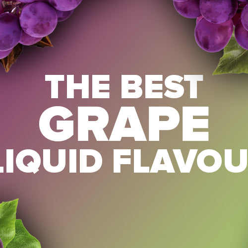 The Best Grape E-Liquids