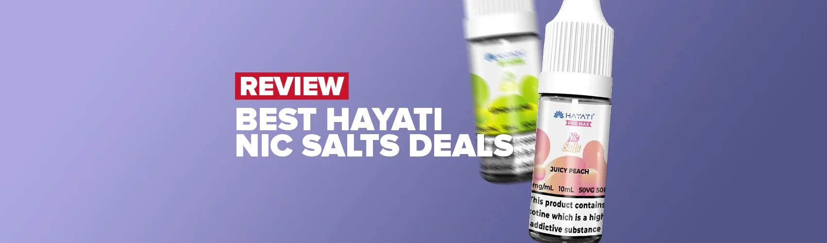 Best Hayati Nic Salts Deals UK - Complete Buyer’s Guide