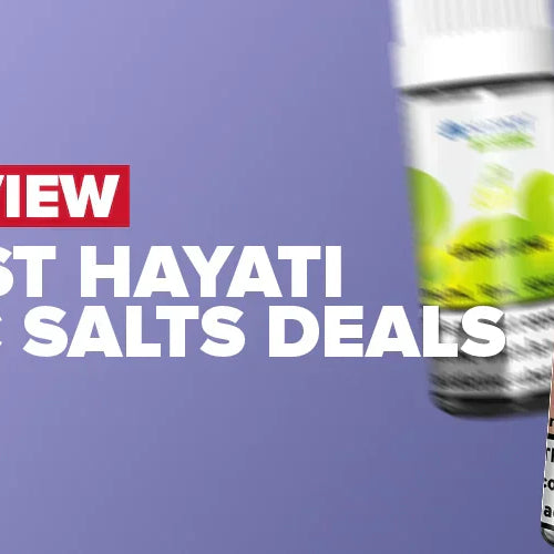 Best Hayati Nic Salts Deals UK - Complete Buyer’s Guide