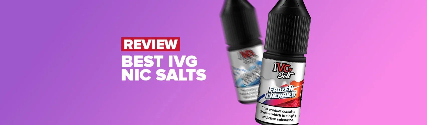 Best IVG Nic Salts Review – Top 8 Flavours for 2025