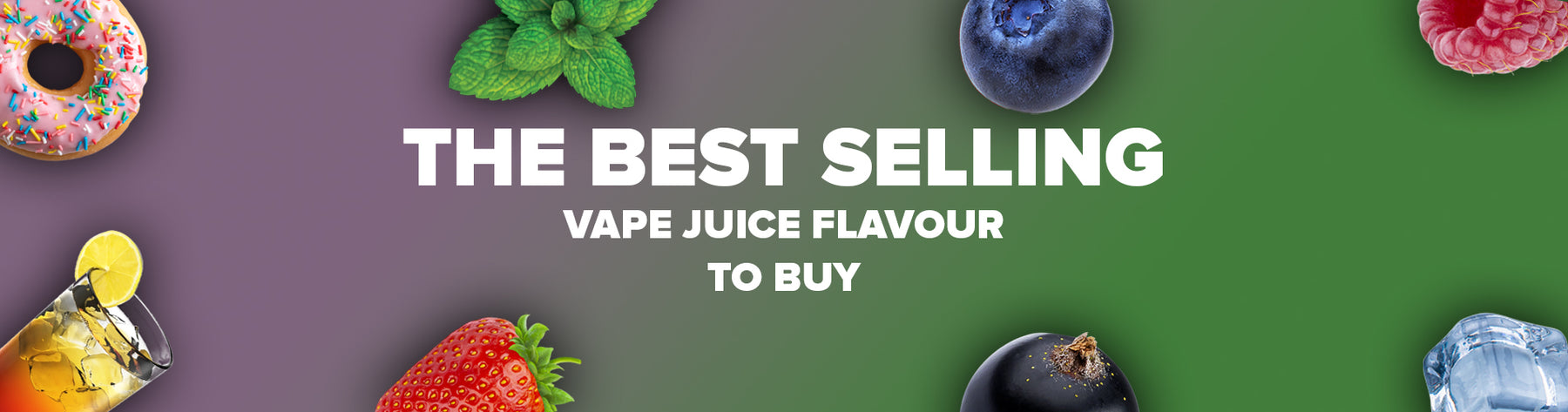 The Best Selling Vape Juice Flavours to buy
