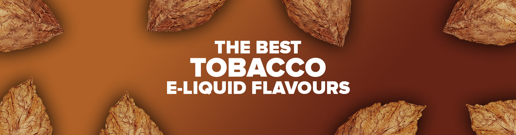 The Best Tobacco E-Liquids