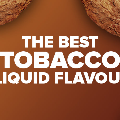The Best Tobacco E-Liquids