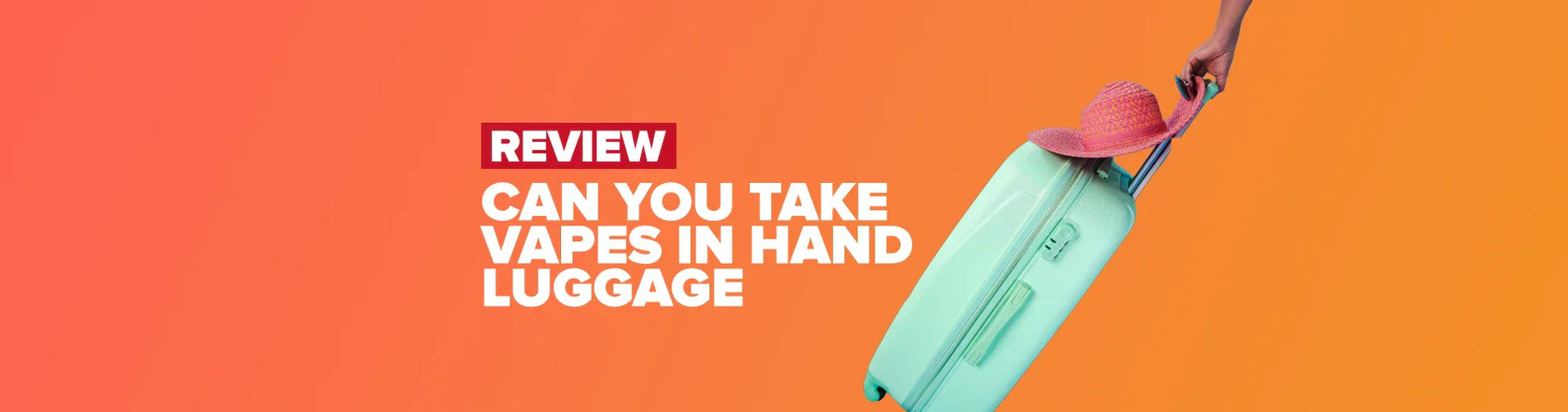 Can You Take Vapes in Hand Luggage? Travelling with Vapes