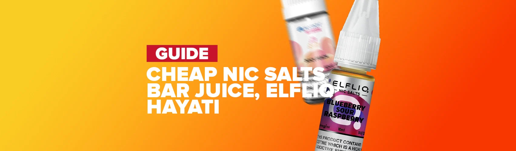 Cheap Nicotine Salts – Bar Juice, ElfLiq, Hayati for £1.60