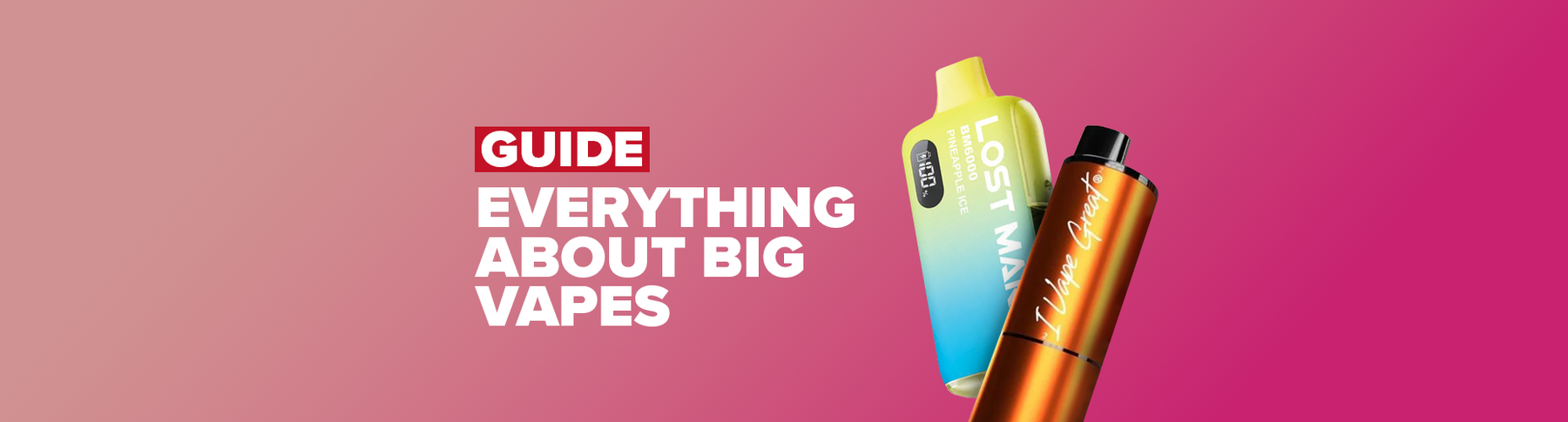 Everything You Need to Know about Big Vapes