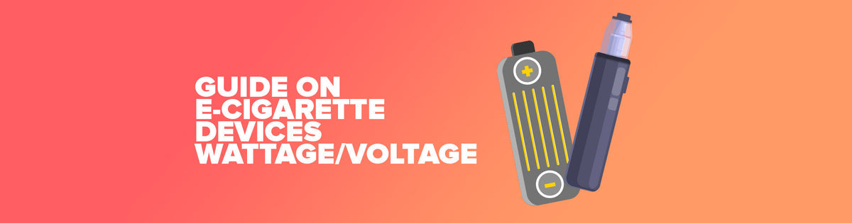 Guide To Variable Electronic Cigarette Devices Wattage/Voltage Guide To Variable Electronic Cigarette Devices Wattage/Voltage