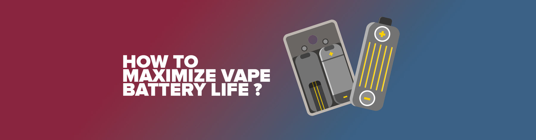 How to Maximize Vape Battery Life?