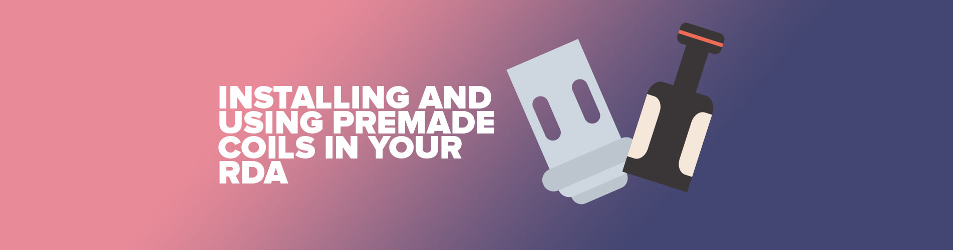 Installing And Using Premade Coils In Your RDA