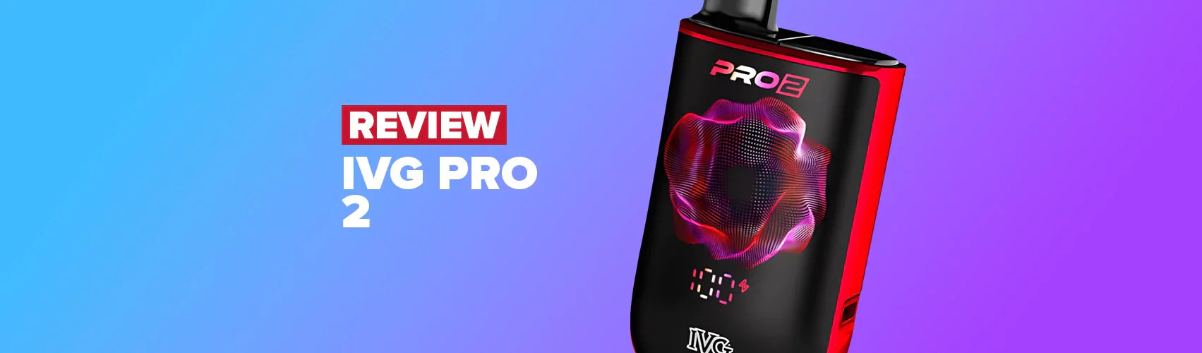 IVG Pro 2 Prefilled Pod Kit Review