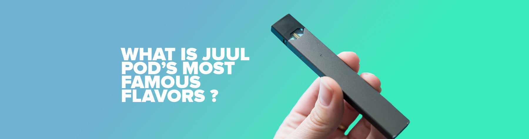What Is JUUL Pod's Most Famous Flavors?
