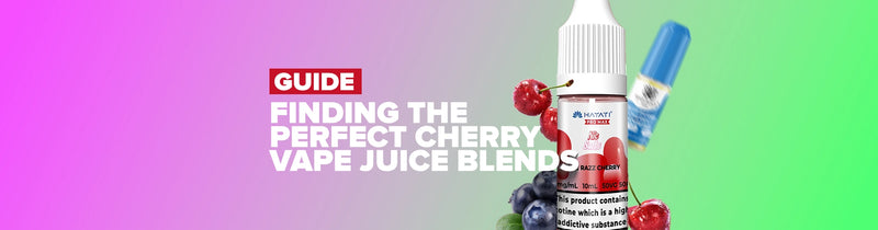 Cherry Vape Juice Blends: Finding Your Perfect Mixed Flavour