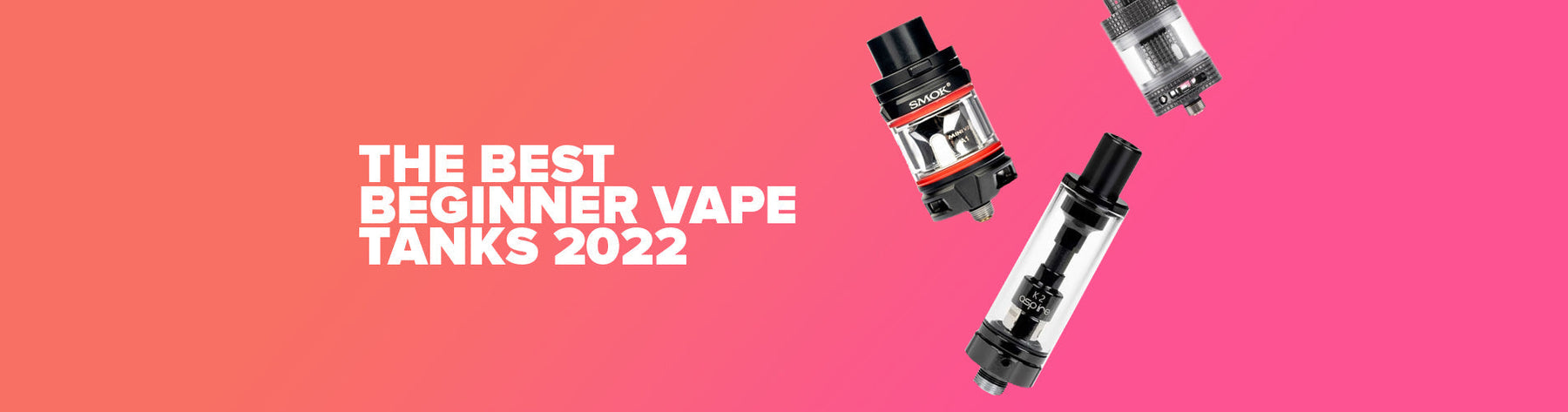 The Best Beginner vape tanks
