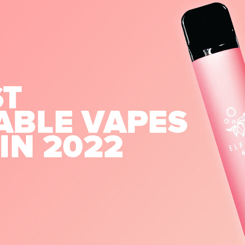 Best Disposable Vape Kits To Buy in 2022