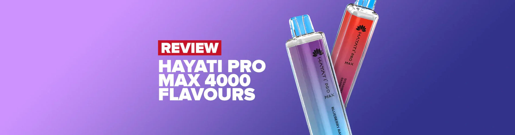 Hayati Pro Max 4000 Best Flavours Review