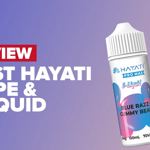 Best Hayati Vapes and E Liquid (A Comprehensive Review)