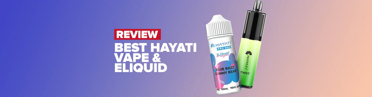 Hayati Vapes, Nic Salts & E-Liquid UK 2026 Buying Guide Hayati Vapes, Nic Salts & E-Liquid UK 2026 Buying Guide