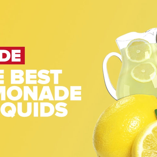 The Best Lemonade E-Liquids