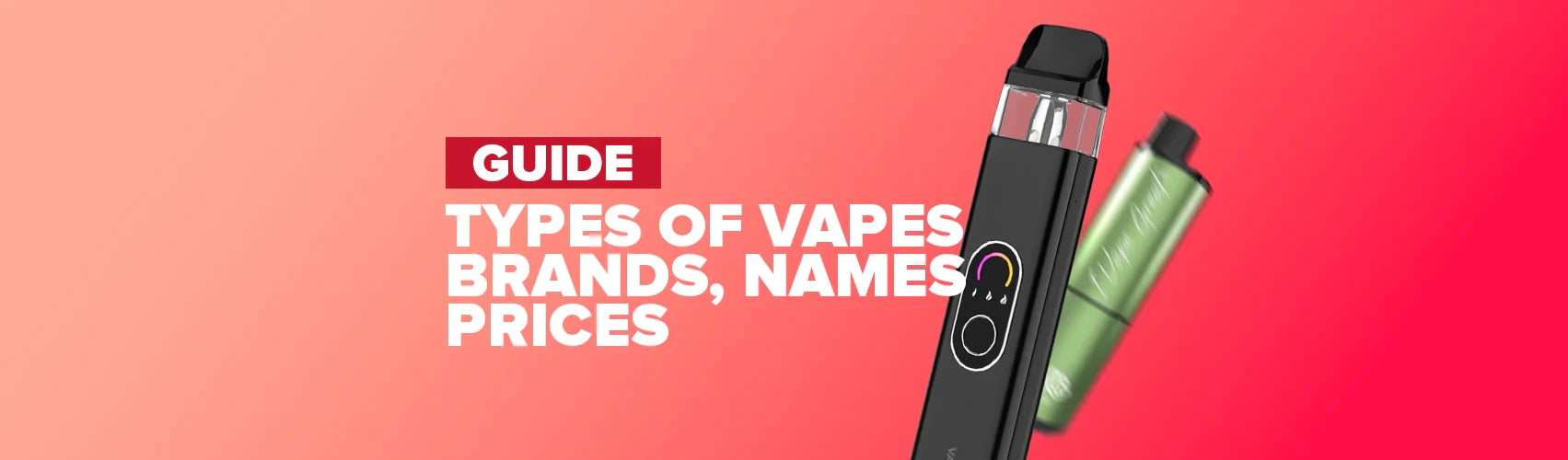 Types of Vapes? Brands, Names and Prices