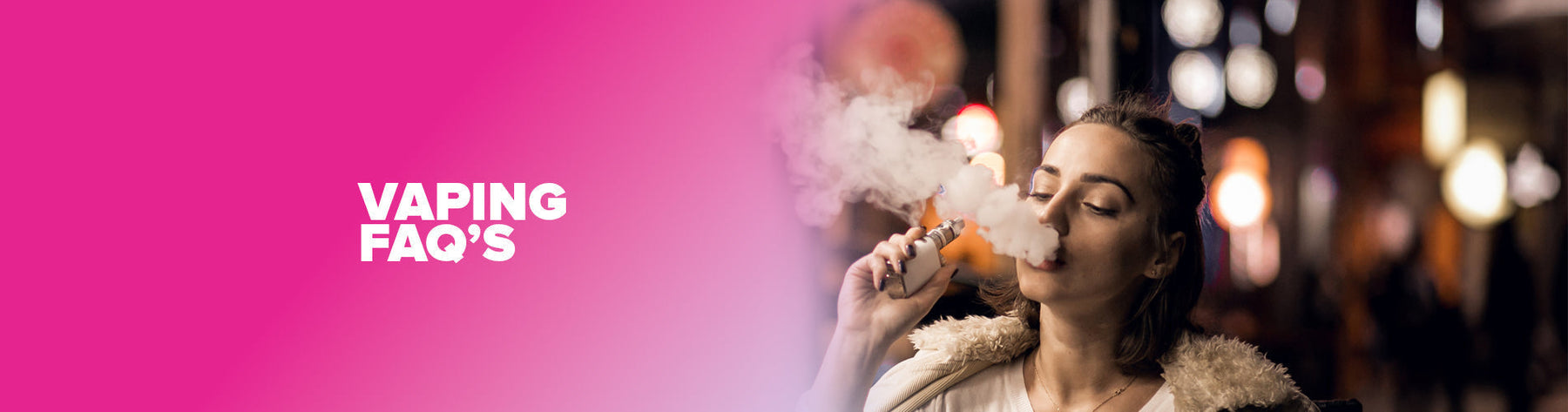 Vaping FAQ's