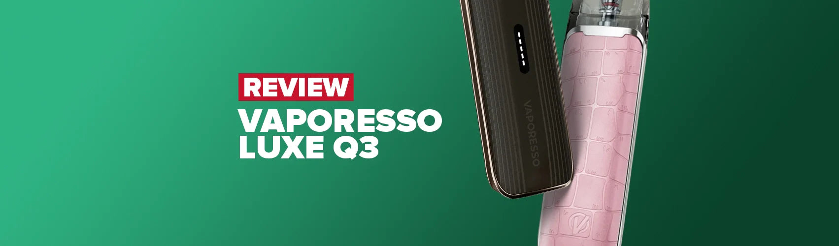 Vaporesso Luxe Q3 Pod Kit Review