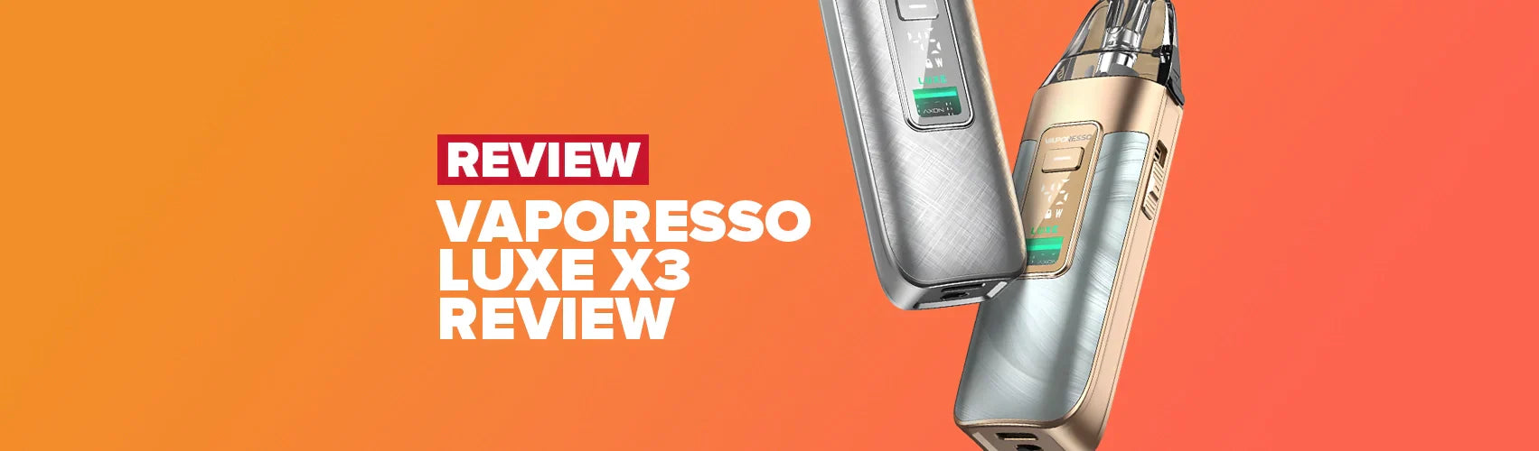 Vaporesso Luxe X3 Pod Kit Review Vaporesso Luxe X3 Pod Kit Review