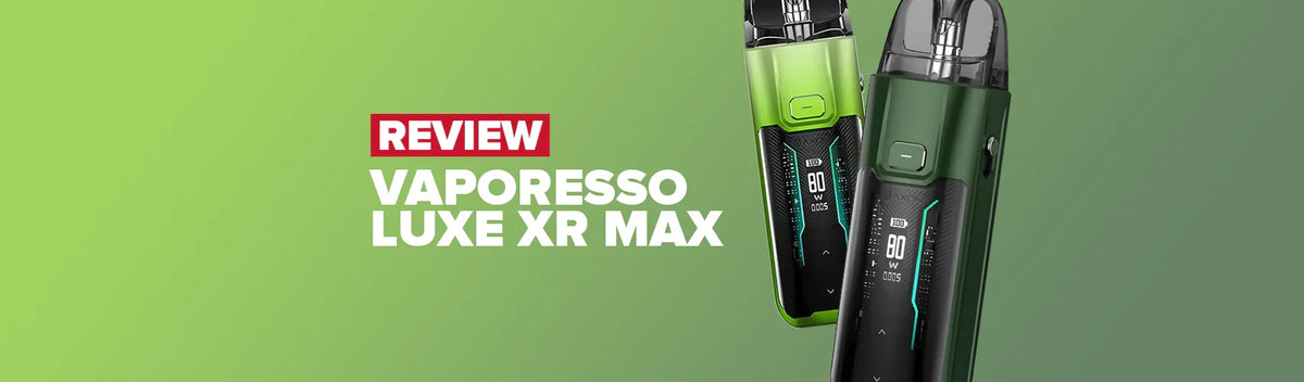 Vaporesso Luxe XR Max Pod Kit Review