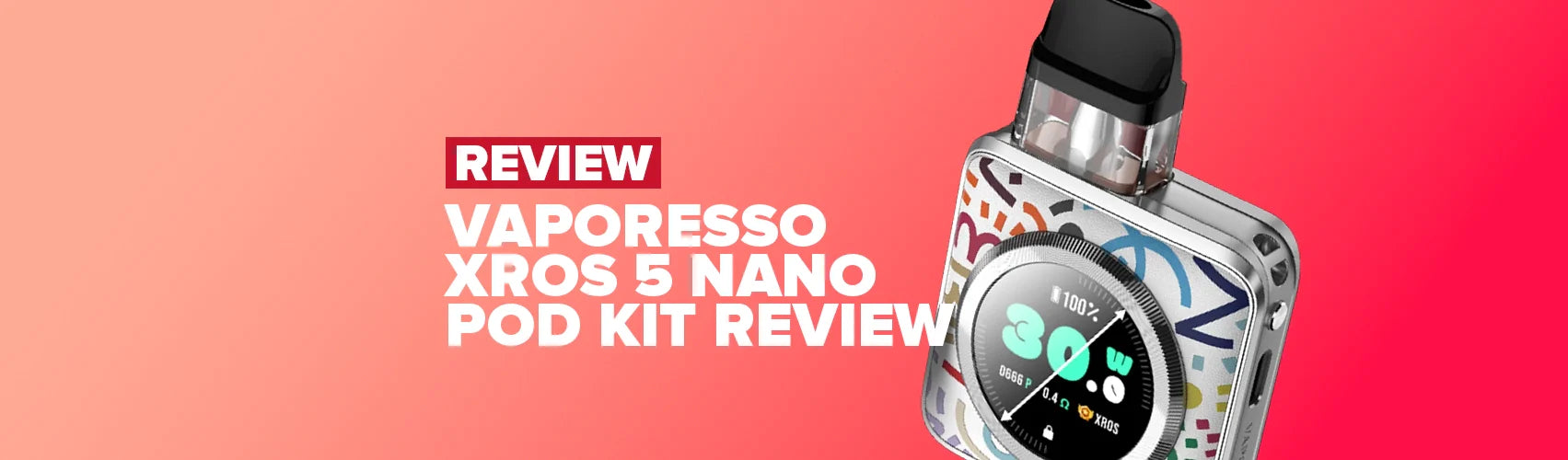 Vaporesso Xros 5 Nano Pod Kit Review Vaporesso Xros 5 Nano Pod Kit Review