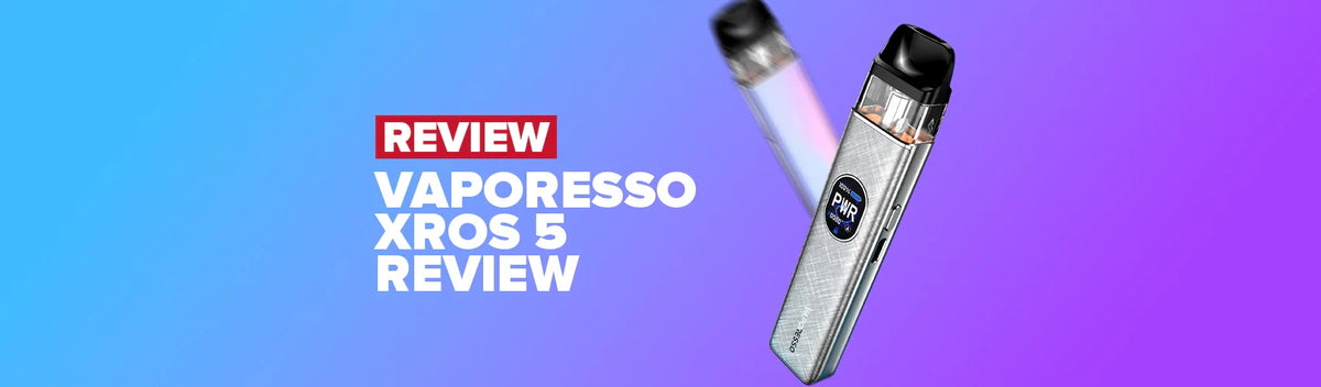 Vaporesso Xros 5 Review Vaporesso Xros 5 Review