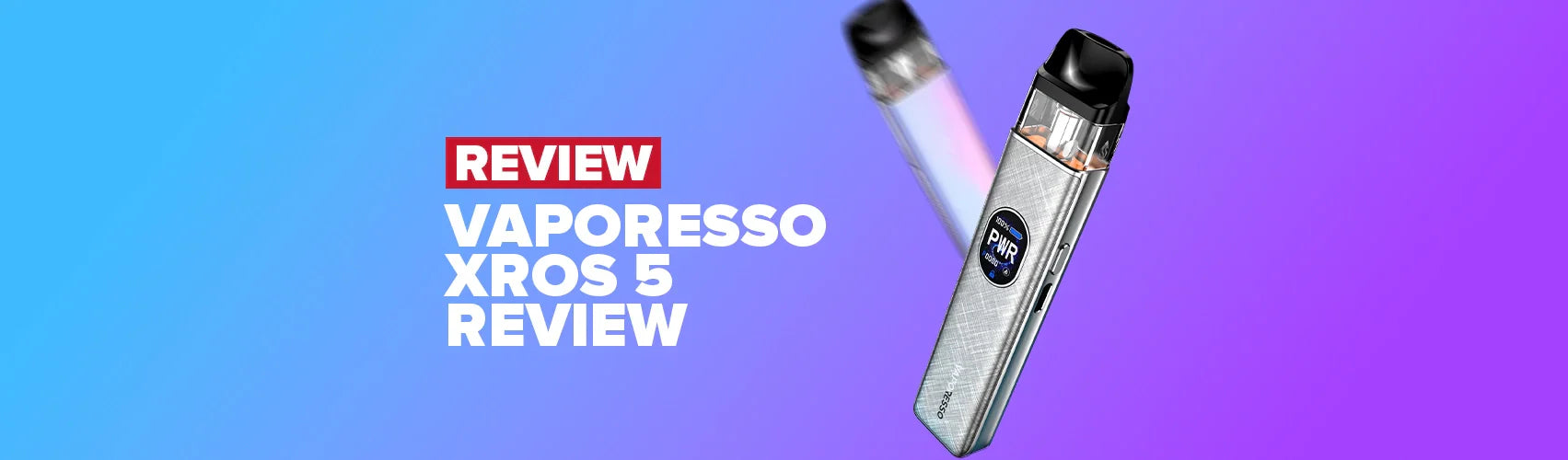 Vaporesso Xros 5 Review Vaporesso Xros 5 Review