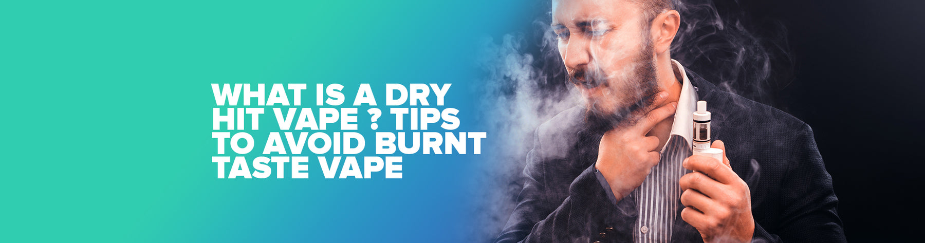 What Is A Dry Hit Vape? Tips To Avoid Burnt Vape Taste
