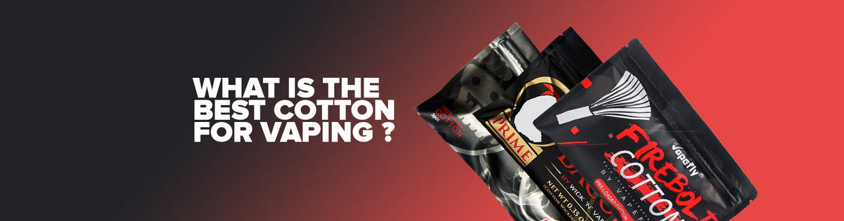 What Is The Best Cotton For Vaping?