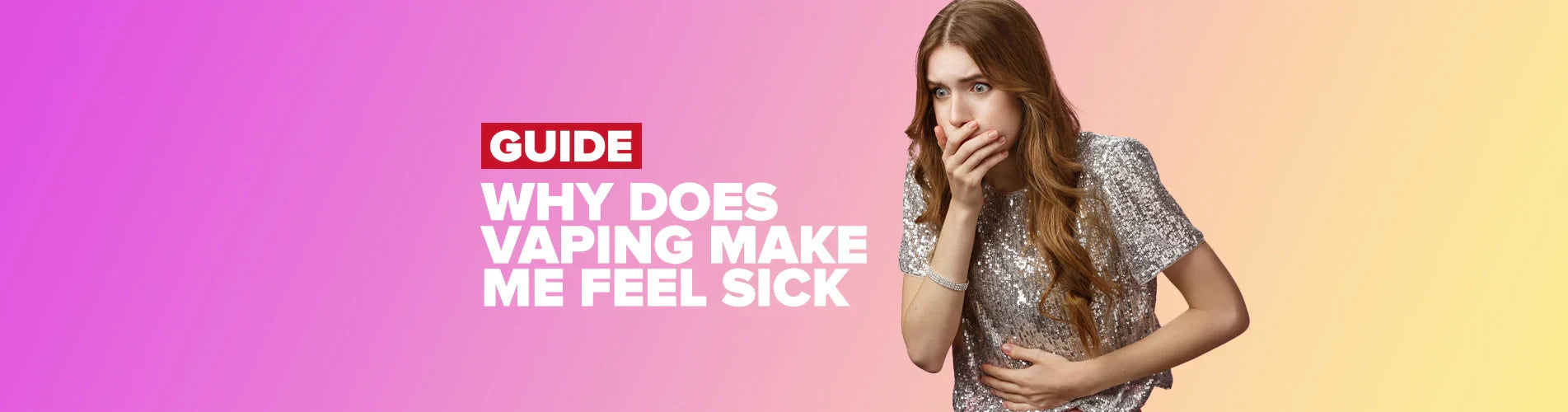 Why Does Vaping Make Me Feel Sick? Why Does Vaping Make Me Feel Sick?